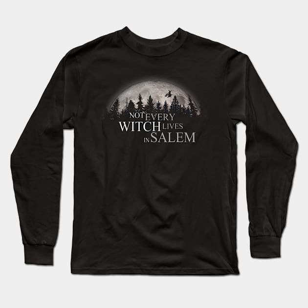 Not Every Witch Lives in Salem Halloween T-Shirt Long Sleeve T-Shirt by NerdShizzle